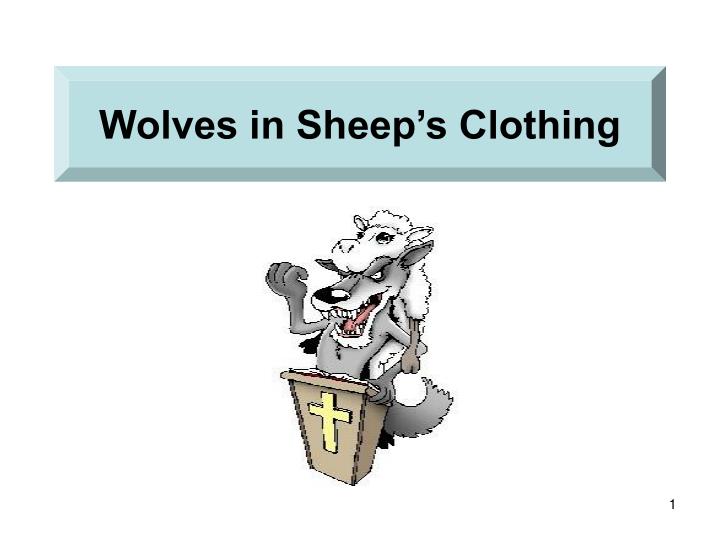 wolves in sheep s clothing