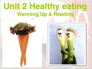 Unit 2 Healthy eating Warming Up &amp; Reading