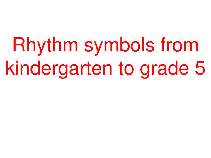 rhythm symbols from kindergarten to grade 5