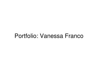 Portfolio: Vanessa Franco