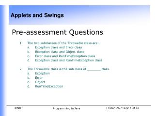 Pre-assessment Questions The two subclasses of the Throwable class are: