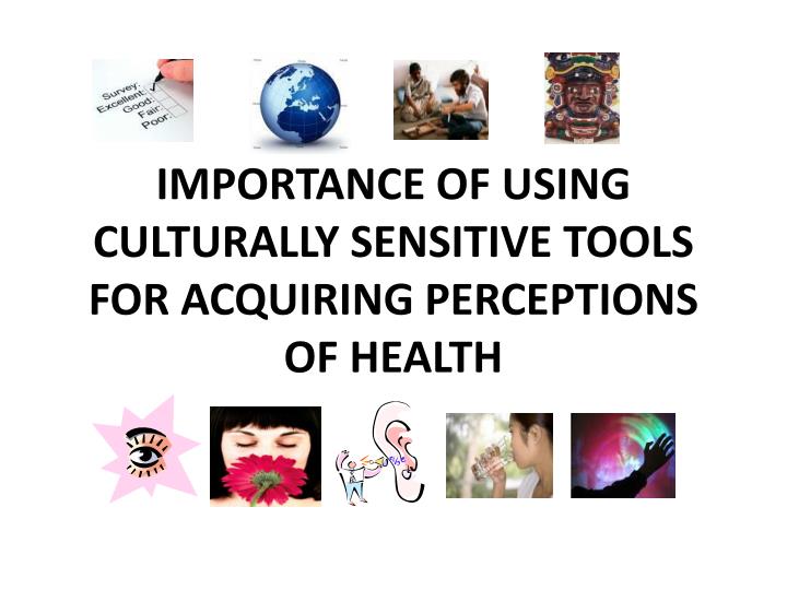 importance of using culturally sensitive tools for acquiring perceptions of health