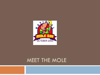 Meet the Mole