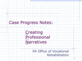 Case Progress Notes: C reating 						 P rofessional 					 N arratives
