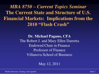 Dr. Michael Pagano, CFA The Robert J. and Mary Ellen Darretta Endowed Chair in Finance