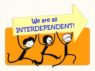 I can be interdependent!