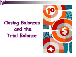 Closing Balances and the Trial Balance