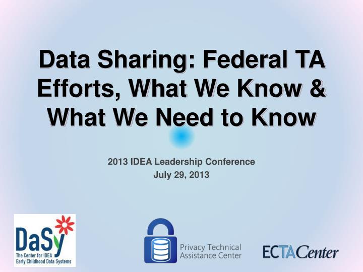 data sharing federal ta efforts what we know what we need to know
