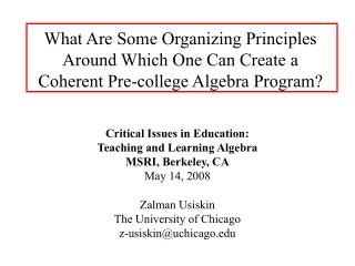 Critical Issues in Education: Teaching and Learning Algebra MSRI, Berkeley, CA May 14, 2008