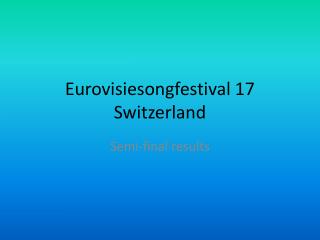 Eurovisiesongfestival 17 Switzerland