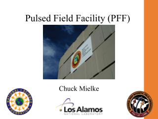Pulsed Field Facility (PFF)