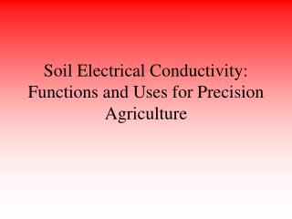 Soil Electrical Conductivity: Functions and Uses for Precision Agriculture