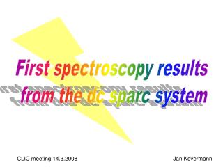 First spectroscopy results from the dc sparc system