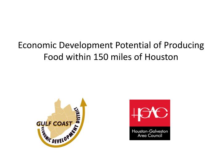 economic development potential of producing food within 150 miles of houston