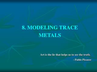 8. MODELING TRACE METALS