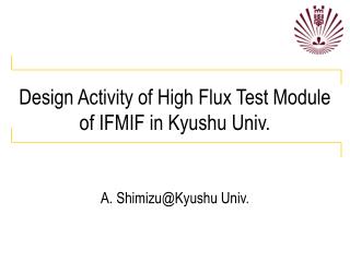 Design Activity of High Flux Test Module of IFMIF in Kyushu Univ.