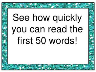 See how quickly you can read the first 50 words!