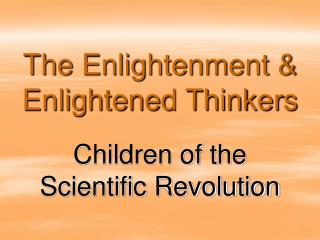 The Enlightenment &amp; Enlightened Thinkers