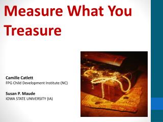 Measure What You Treasure