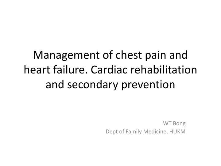 management of chest pain and heart failure cardiac rehabilitation and secondary prevention