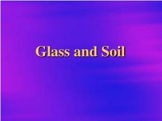 Glass and Soil
