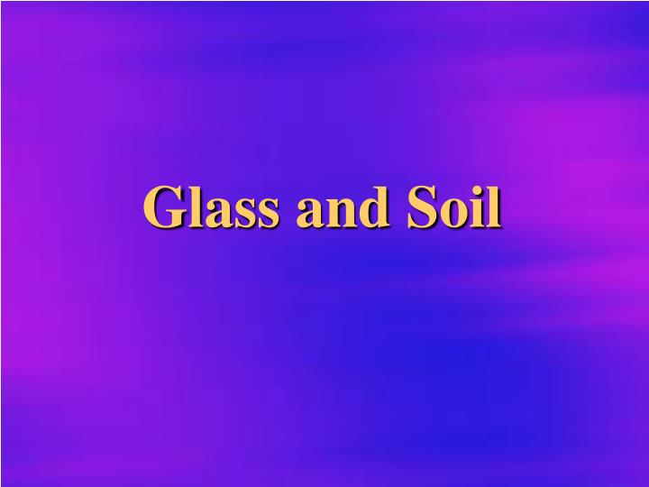 glass and soil