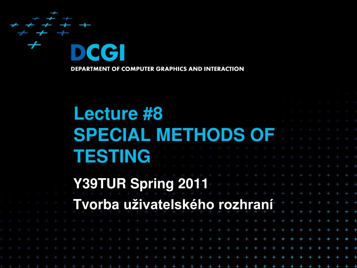 lecture 8 special methods of testing