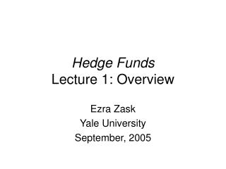 Hedge Funds Lecture 1: Overview