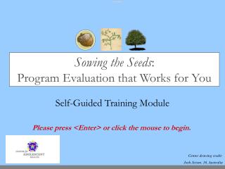 Sowing the Seeds : Program Evaluation that Works for You