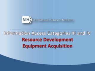 Information Access Categories III and IV Resource Development Equipment Acquisition