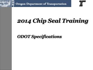 2014 Chip Seal Training ODOT Specifications