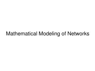 Mathematical Modeling of Networks