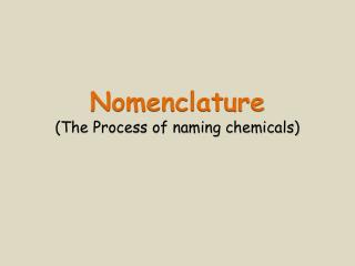 Nomenclature (The Process of naming chemicals)