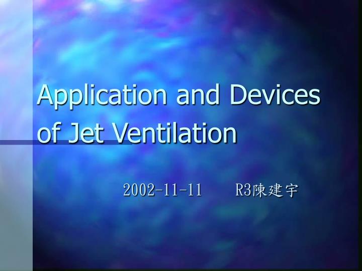 application and devices of jet ventilation