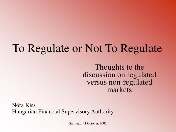 to regulate or not to regulate