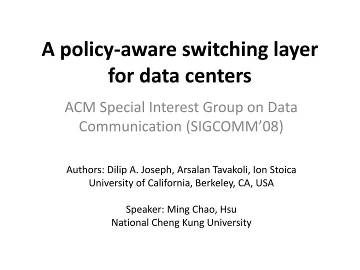 a policy aware switching layer for data centers