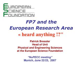 Patrick Bressler Head of Unit Physical and Engineering Sciences at the European Science Foundation