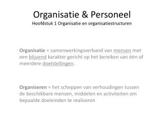 Organisatie &amp; Personeel Hoofdstuk 1 Organisatie en organisatiestructuren
