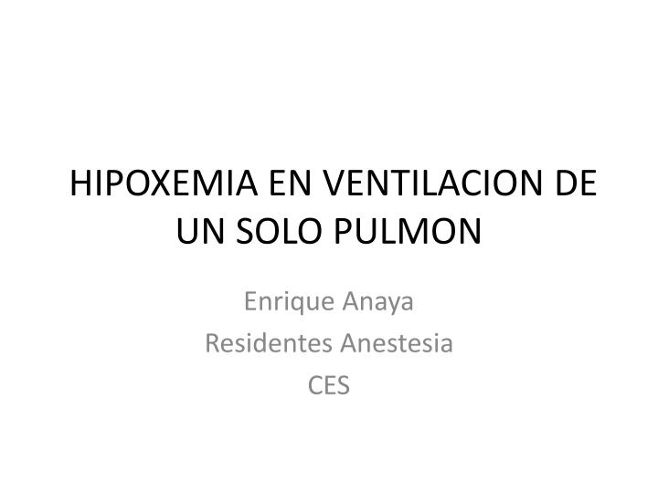 hipoxemia en ventilacion de un solo pulmon