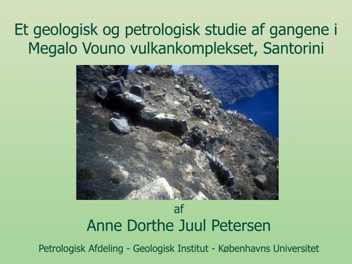 et geologisk og petrologisk studie af gangene i megalo vouno vulkankomplekset santorini