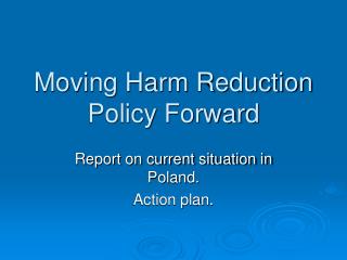 Moving Harm Reduction Policy Forward