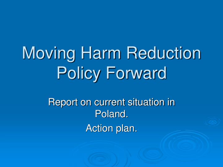 moving harm reduction policy forward