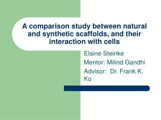 A comparison study between natural and synthetic scaffolds, and their interaction with cells