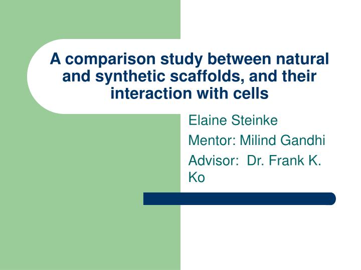 a comparison study between natural and synthetic scaffolds and their interaction with cells