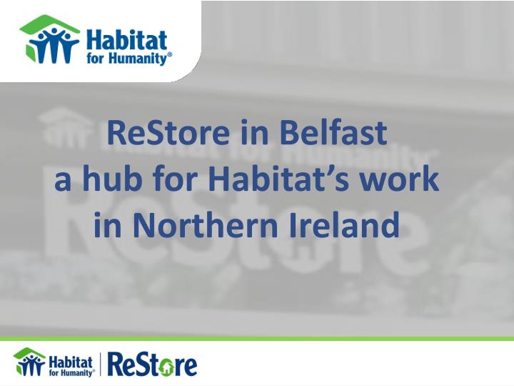 restore in belfast a hub for habitat s work in northern ireland