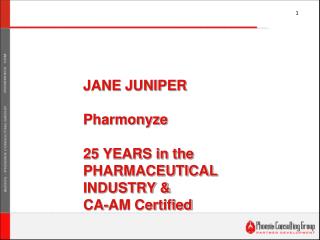 JANE JUNIPER Pharmonyze 25 YEARS in the PHARMACEUTICAL INDUSTRY &amp; CA-AM Certified