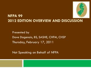 NFPA 99 2012 EDITION OVERVIEW AND DISCUSSION
