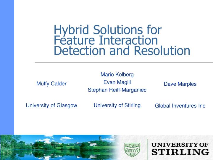 hybrid solutions for feature interaction detection and resolution