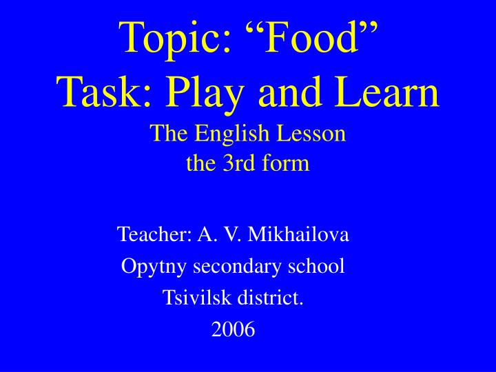 topic food task play and learn the english lesson the 3rd form
