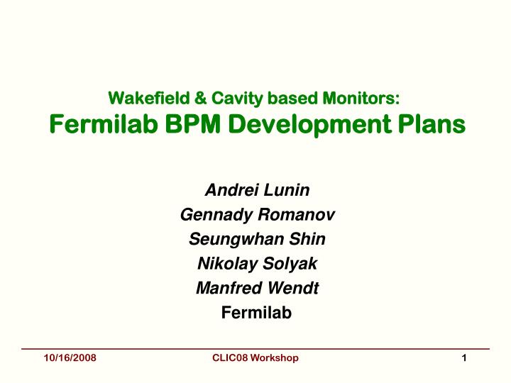 wakefield cavity based monitors fermilab bpm development plans